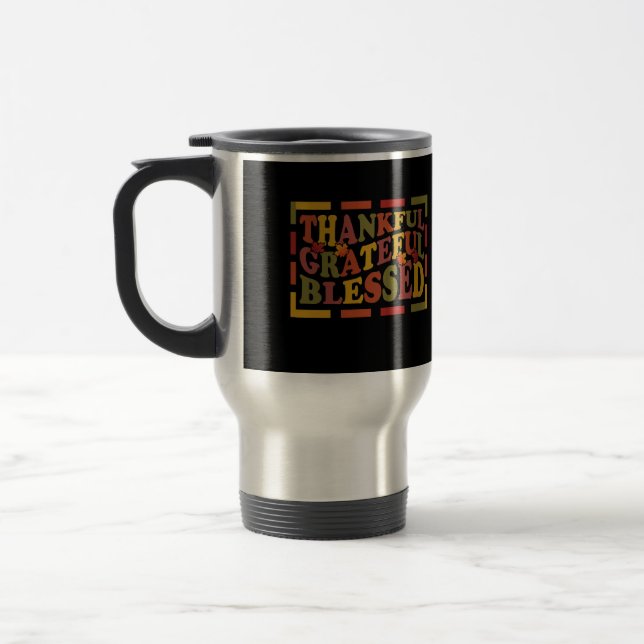 Thanks Giving Thankful, Grateful , Blessed  Design Travel Mug (Left)