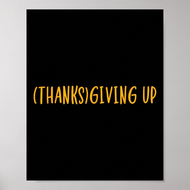 Thanks Giving Up Funny Thanksgiving  Poster (Front)