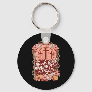 Thanks God For The Man On The Middle Cross  Key Ring