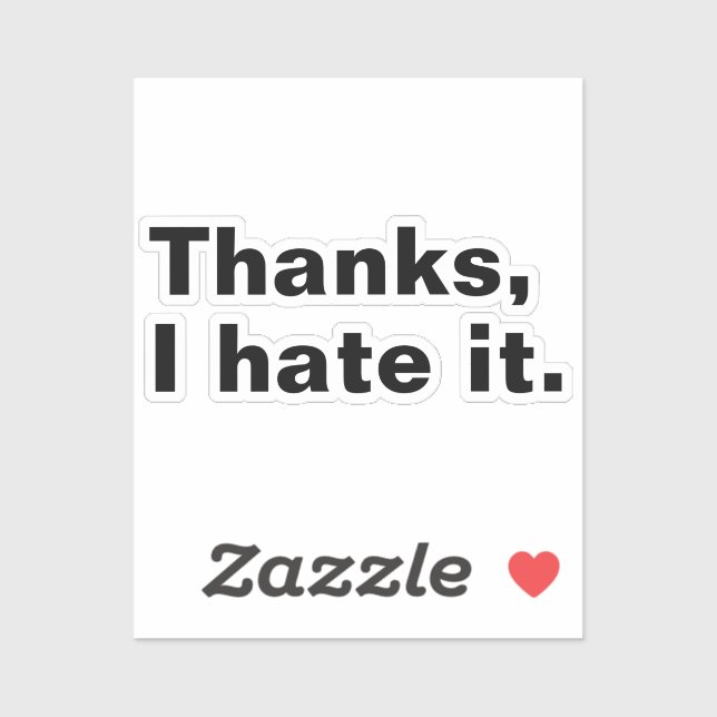 Thanks, I hate it. (Sheet)