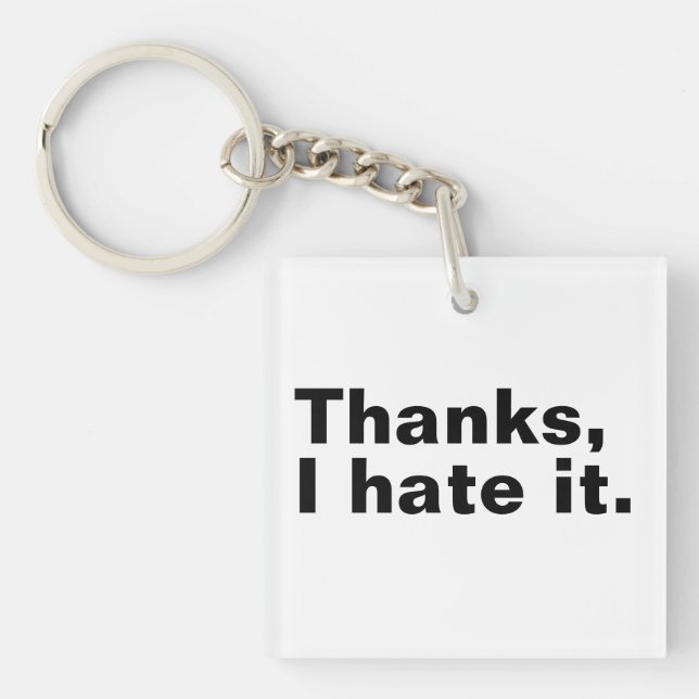 Thanks, I hate it. Key Ring (Front)