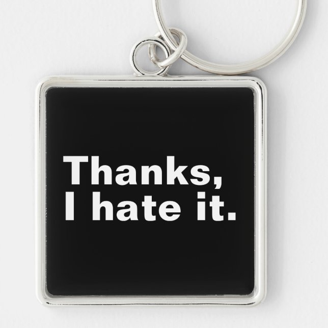 Thanks, I hate it. Key Ring (Front)