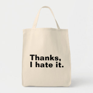 Thanks, I hate it. Tote Bag