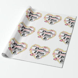 Thanks I Hate It Wrapping Paper