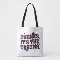 Thanks It’s the Trauma Dark Humor Quote