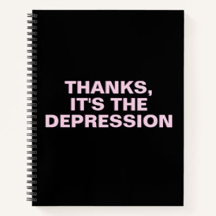 Thanks It's The Depression Pink Sarcastic Slogan Notebook