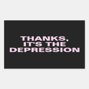 Thanks It's The Depression Pink Sarcastic Slogan Rectangular Sticker