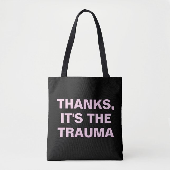 Thanks It's The Trauma Pink Black Sarcastic Slogan Tote Bag (Front)