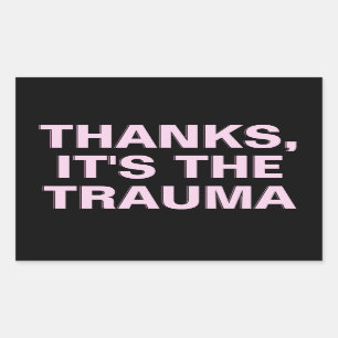 Thanks It's The Trauma Pink Sarcastic Slogan Rectangular Sticker