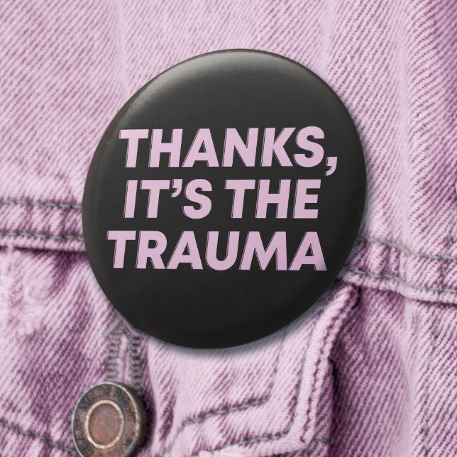 Thanks It's The Trauma Womens Pink Black Slogan 6 Cm Round Badge (Mockup of pin on denim jacket)