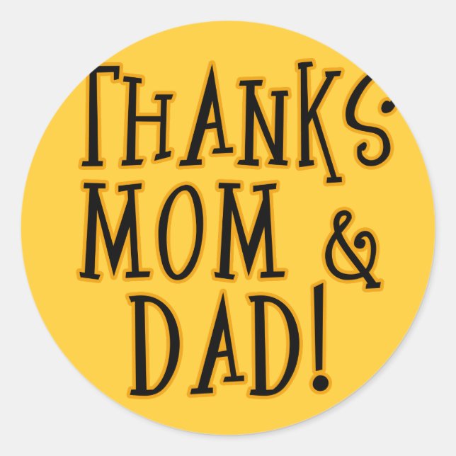 THANKS MOM and DAD! Tshirt or Gift Product Classic Round Sticker (Front)