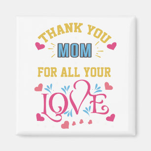 Thanks mom for all your love, hearts magnet