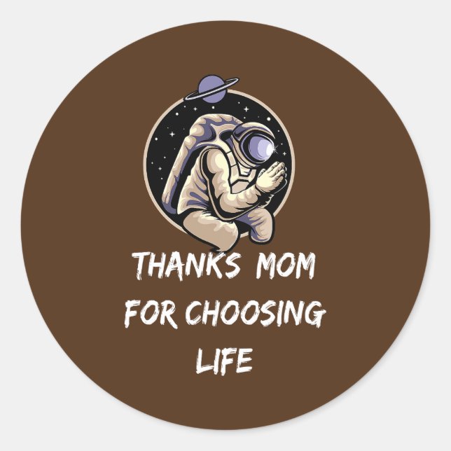 Thanks Mum for Choosing Life Life Pro Life Retro Classic Round Sticker (Front)