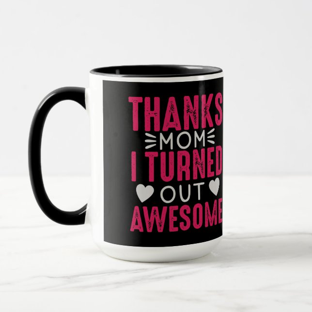 Thanks Mum I Turned Out Awesome Funny Typography C Mug (Left)
