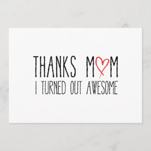 Thanks mum, I turned out awesome Thank You Card