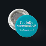 Thanks, Science Vaccinated Pin-On Button<br><div class="desc">Here's a cool background button with an important and fun message.

Designed in Washington State,  USA by a vaxxed independant artist.</div>