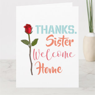 Thanks Sister Welcome Home Card