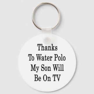 Thanks To Water Polo My Son Will Be On TV Key Ring