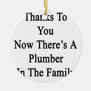 Thanks To You Now There's A Plumber In The Family. Ceramic Tree Decoration