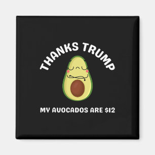 Thanks Trump My Avocados Is $12 Anti Trump Terrifi Magnet