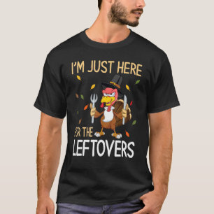 Thanks Turkey Pilgrim Chef I'm Just Here For The L T-Shirt