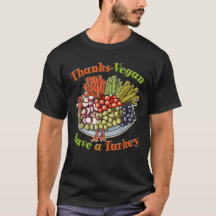 Thanks Vegan Save A Turkey Thanksgiving Funny Cost T-Shirt