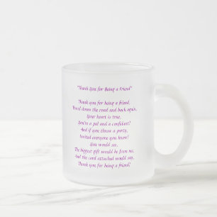 Thanks You For Being A Friend - Frosted Glass Mug