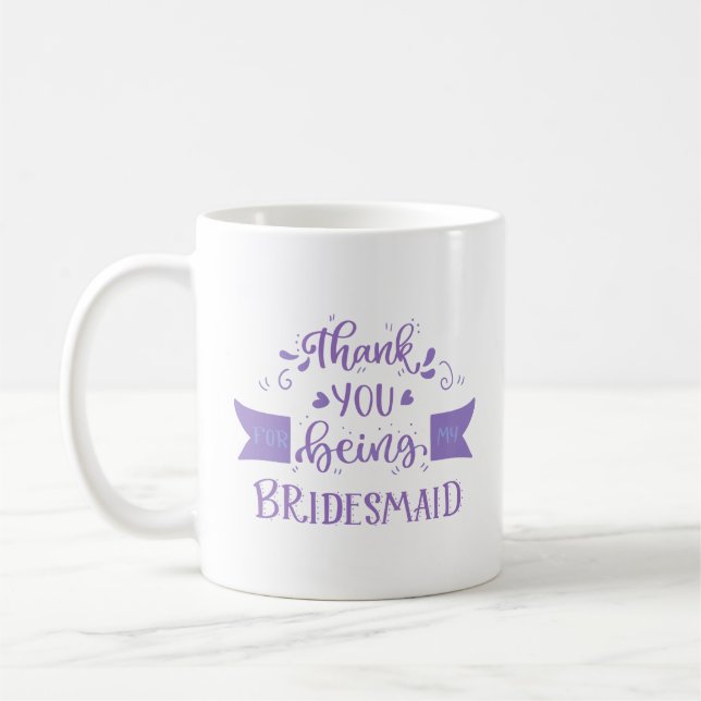 thanks you for being my bridesmaid coffee mug (Left)