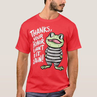 thanks your honour i wont do it again 3 T-Shirt