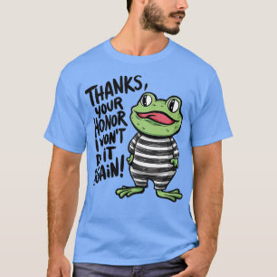 thanks your honour i wont do it again T-Shirt