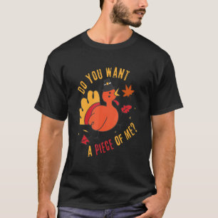 Thanksgiving 2022 Do You Want Piece Of Me Turkey 1 T-Shirt