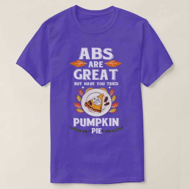 Thanksgiving ABS Are Great Pumpkin Pie 1 T-Shirt (Design Front)