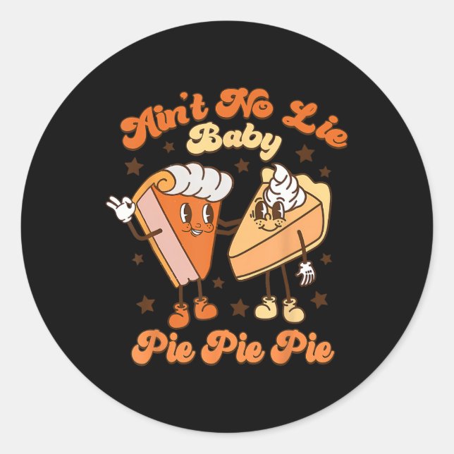 Thanksgiving Ain't No Lie Baby Happy Thanksgiving  Classic Round Sticker (Front)