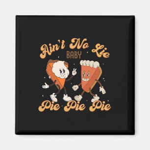 Thanksgiving Ain't No Lie Baby Happy Thanksgiving Magnet