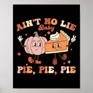 Thanksgiving Ain't No Lie Baby Happy Thanksgiving Poster