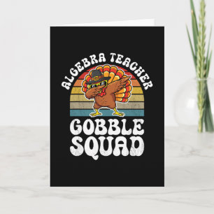 Thanksgiving Algebra Teacher Gobble Squad Turkey Card