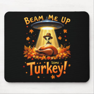 Thanksgiving Alien Ufo Uap Funny Beam Me Up Some T Mouse Mat
