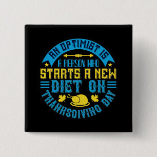 Thanksgiving - An Optimist Starts New Diet 15 Cm Square Badge