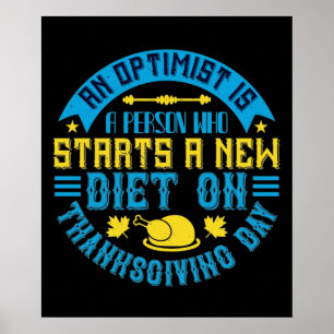 Thanksgiving - An Optimist Starts New Diet Poster
