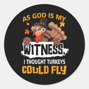 Thanksgiving As God Is My Witness I Thought Turkey Classic Round Sticker