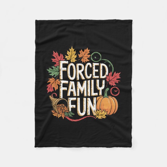 Thanksgiving Autumn Fall Forced Family Funny Humor Fleece Blanket (Front)