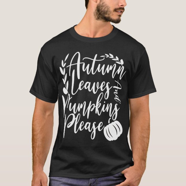 Thanksgiving Autumn Leaves And Pumpkins Please T-Shirt (Front)