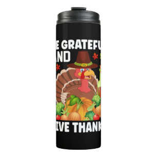 Thanksgiving Be Grateful And Give Thanks Thermal Tumbler