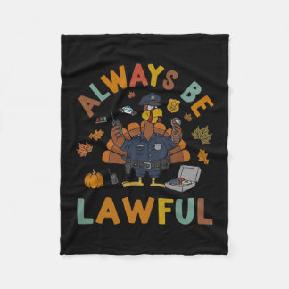 Thanksgiving Be Lawful Autumn Fall Turkey Police O Fleece Blanket
