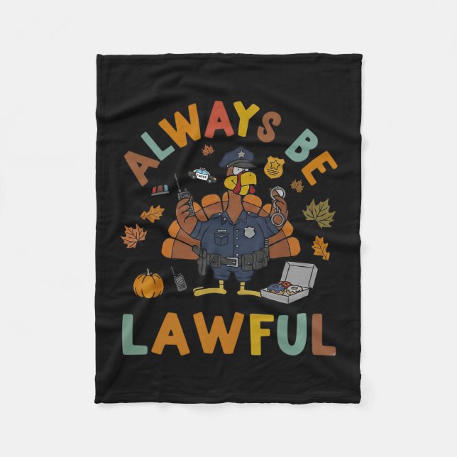 Thanksgiving Be Lawful Autumn Fall Turkey Police O Fleece Blanket (Front)