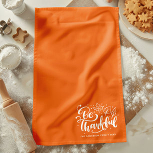 Thanksgiving Be Thankful Script Harvest Orange Tea Towel