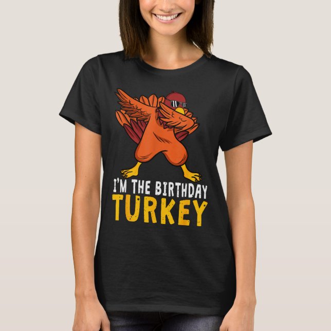 Thanksgiving Birthday Funny Bday Born On Thanksgiv T-Shirt (Front)
