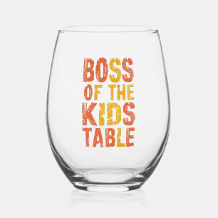 Thanksgiving Boss Of The Kids Table Turkey Day  Stemless Wine Glass