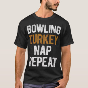 Thanksgiving Bowling Turkey Nap Repeat T-Shirt