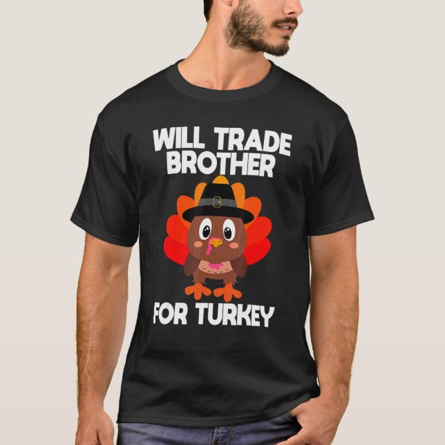 Thanksgiving Boy Kids Turkey Will Trade Brother Fo T-Shirt (Front)
